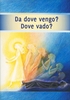 Da Dove Vengo? Dove Vado?