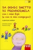 Da Oggi Smetto di Prendermela con i Miei Figli (e con il Mio Compagno)