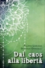 Dal Caos alla Libertà