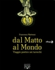 Dal Matto al Mondo