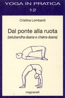 Dal Ponte alla Ruota - Setubandha-Asana e Chakra-Asana
