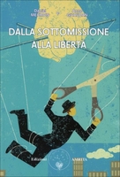 Dalla Sottomissione alla Libertà - Volume 1 In Catalogo