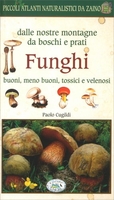 Dalle Nostre Montagne,  da Boschi e Prati - Funghi