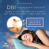 DBI - Dream Brain Induction - Salute e Benessere (Audiolibro Mp3)