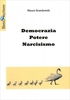 Democrazia Potere Narcisismo
