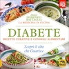 Diabete. Ricette Curative e Consigli Alimentari