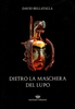 Dietro la Maschera del Lupo