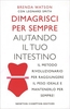 Dimagrisci per Sempre Aiutando il Tuo Intestino Edizione 2017