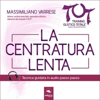 Dime T.O.T.® - La Centratura lenta (Audiolibro Mp3)