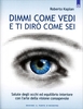 Dimmi Come Vedi e ti Dirò Come Sei