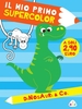 Dinosauri & Co. - Il Mio Primo Supercolor