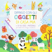 Dipingo con gli Oggetti di Casa Mia