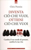 Diventa Ciò che Vuoi Ottieni Ciò che Vuoi