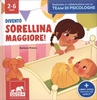 Divento Sorellina Maggiore!