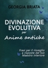 Divinazione Evolutiva per Anime Antiche