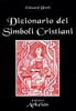 Dizionario dei Simboli Cristiani
