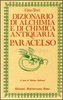 Dizionario di Alchimia e di Chimica Antiquaria - Paracelso