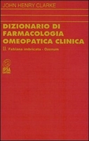 Dizionario di Farmacologia Omeopatica Clinica - Tomo II