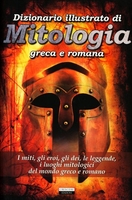 Dizionario Illustrato di Mitologia - Greca e Romana