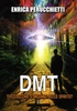 DMT - Terzo Occhio o Inganno dello Spirito?