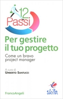 Dodici Passi per Gestire il Tuo Progetto