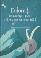 Dolomiti. Re Laurino Fanes e altre Storie dei Monti Pallidi