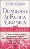 Dominare la Fatica Cronica