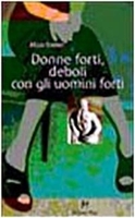 Donne Forti,  Deboli con gli Uomini Forti