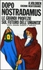 Dopo Nostradamus le Grandi Profezie sul Futuro dell