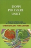 Doppi per Essere Unici