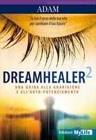 Dreamhealer 2. Una guida alla guarigione e all