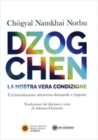 Dzogchen. La Nostra Vera Condizione