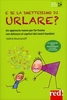 E se la Smettessimo di Urlare?