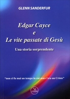 Edgar Cayce e le Vite Passate di Gesù