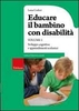 Educare il Bambino con Disabilità - Vol. 1