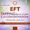 EFT - Tapping per lo Studio e la Concentrazione (Audiolibro MP3)