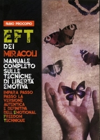 EFT dei Miracoli. Manuale Completo sulle Tecniche di Libertà Emotiva