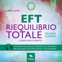 EFT Riequilibrio Totale - Corpo Mente Spirito (Audiolibro MP3)