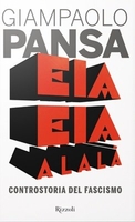 Eia Eia Alalà. Controstoria del Fascismo