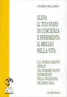 Eleva il Tuo Stato di Coscienza e Sperimenta il Meglio della Vita