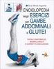 Enciclopedia degli Esercizi per Gambe,  Addominali e Glutei