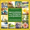 Enciclopedia delle Tecniche ad Acquarello