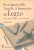 Enciclopedia delle Tecniche di Lavorazione del Legno