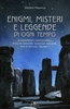 Enigmi,  Misteri e Leggende di Ogni Tempo