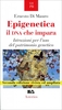Epigenetica,  Il Dna che Impara