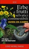 Erbe e Frutti Selvatici Commestibili - Guida da Campo