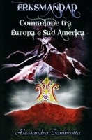 Erksmandad - Comunione tra Europa e Sud America