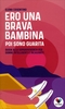 Ero una Brava Bambina poi Sono Guarita