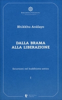 Escursioni nel Buddhismo Antico Vol. 1: dalla Brama alla Liberazione