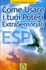 ESP - Come Usare i Tuoi Poteri ExtraSensoriali